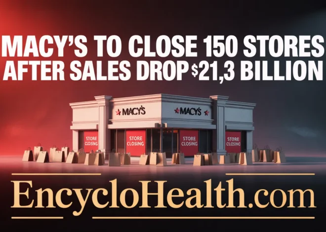 Macy’s to Close 150 Stores After Sales Drop $21.3 Billion: What It Really Means for You