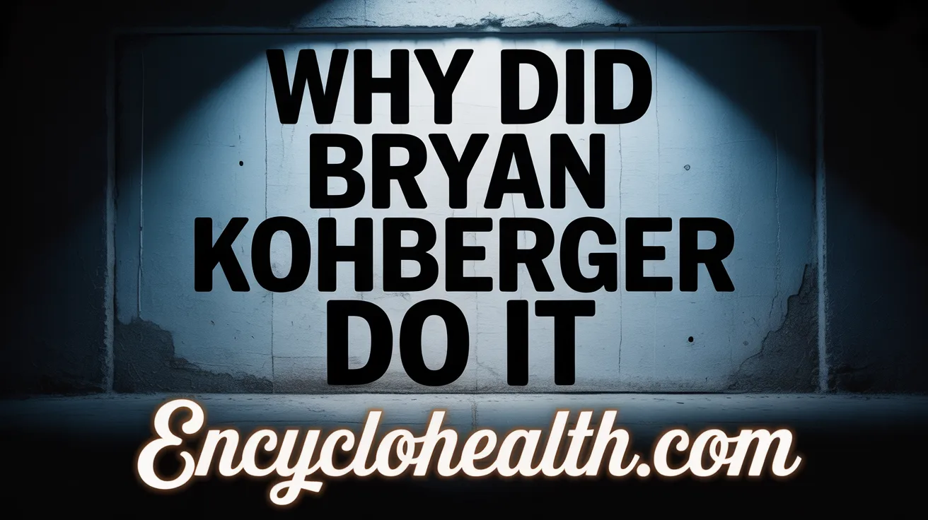 Why Did Bryan Kohberger Do It? The Disturbing Truth Behind the Idaho Murders in 2026